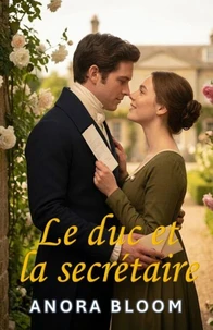 Le duc et la secrétaire : Une romance régence pleine d'esprit