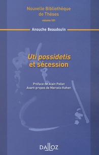 Anouche Beaudouin - Uti possidetis et sécession.