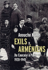 Anouche Kunth - Exils arméniens - Du Caucase à Paris (1920-1945).