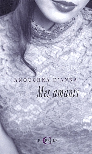 Anouchka D'Anna - Mes Amants.