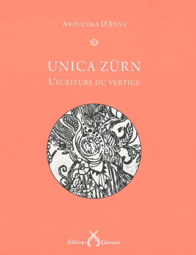Anouchka D'Anna - Unica Zürn - L'écriture du vertige.