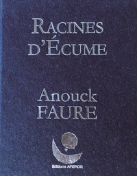Anouck Faure - Mini livre AF RACINES D'ÉCUME - RACINES D'ÉCUME.