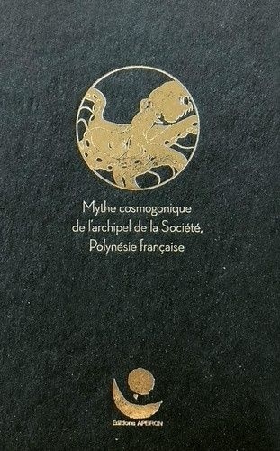 Ta'aroa. Mythe cosmogonique de l'archipel de la Société, Polynésie française
