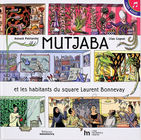 Anouck Patriarche et Lilas Cognet - Mutjaba et les habitants du square Laurent Bonnevay. 1 CD audio
