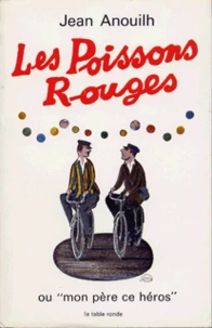LES POISSONS ROUGES OU MON PERE, CE HEROS