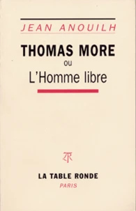 Thomas More ou l' Homme libre