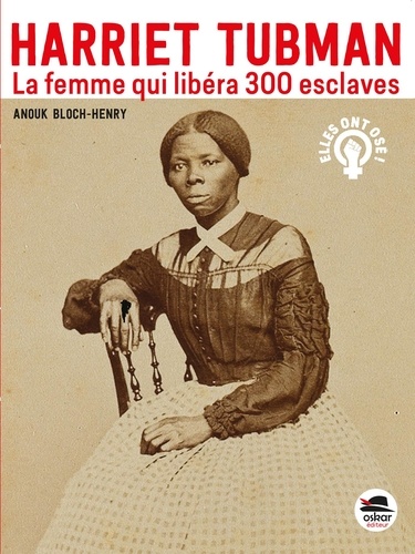 Harriet Tubman, la femme qui libéra 300 esclaves