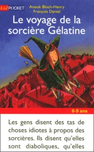 Anouk Bloch-Henry et François Daniel - Le Voyage De La Sorciere Gelatine.