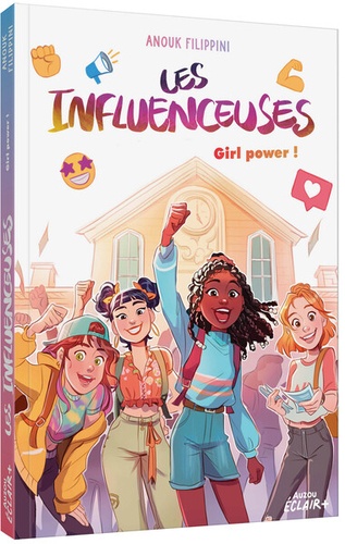 Anouk Filippini et Lorena Calderon - Les influenceuses Tome 4 : Girl power !.