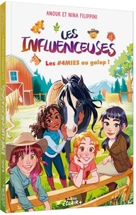 Anouk Filippini et Nina Filippini - Les influenceuses Tome 6 : Les #4MIES au galop !.