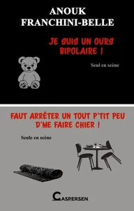 Je suis un ours bipolaire ! ; Faut arrêter un tout p'tit peu d'me faire chier !