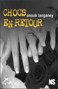 Anouk Langaney - Chocs en retour.