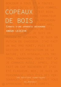 Anouk Lejczyk - Copeaux de bois - Carnets d'une apprentie bûcheronne.