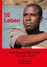 Anouk Plattner et Thomas Kühnis - 55 Leben - Portraits von Menschen aus aller Welt.