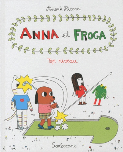 Anouk Ricard - Anna et Froga Tome 4 : Top niveau.
