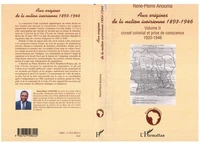 Aux origines de la nation ivoirienne, 1893-1946, tome 2 : Corset colonial et prise de conscience.