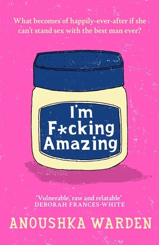 I'm F*cking Amazing. The shocking, fresh, funny debut novel you’ll be talking about for days
