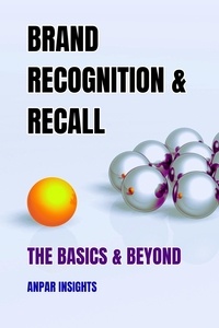  Anpar Insights - Brand Recognition &amp; Recall: The Basics &amp; Beyond.