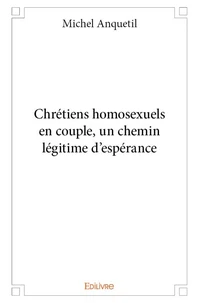 Chrétiens homosexuels en couple, un chemin légitime d'espérance