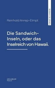 Die Sandwich-Inseln, oder das Inselreich von Hawaii.