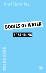 Anri Hennies - Bodies of Water - Erzählung.