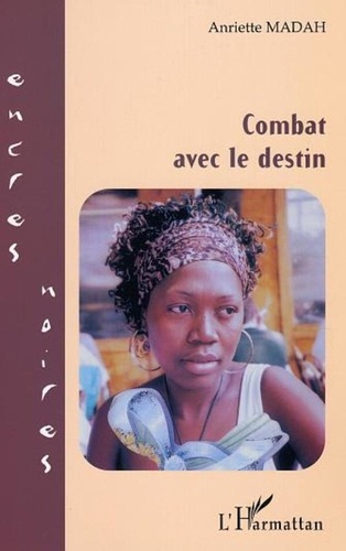 Anriette Madah - Combat avec le destin.