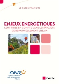  ANRU - Enjeux énergétiques - Leur prise en compte dans les projets de renouvellement urbain.