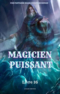 Magicien Puissant:Une Fantaisie Magie Aventure Roman(Livre 16)