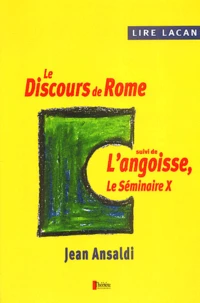 Lire Lacan : Le discours de Rome suivi de L'angoisse, Le Séminaire X