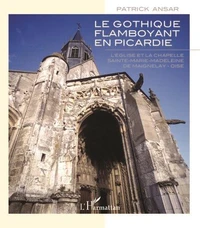 Le gothique flamboyant en Picardie