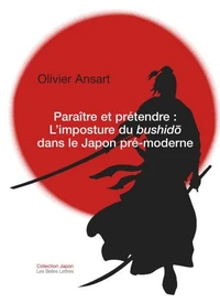 Paraître et prétendre : l'imposture du bushido dans le Japon pré-moderne