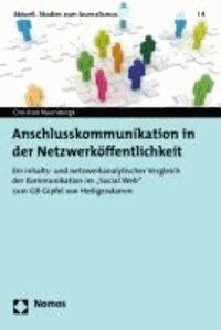 Anschlusskommunikation in der Netzwerköffentlichkeit - Ein inhalts- und netzwerkanalytischer Vergleich der Kommunikation im "Social Web" zum G8-Gipfel von Heiligendamm.