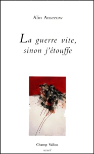La Guerre Vite, Sinon J'Etouffe