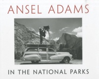 Ansel Adams et Andrea Stillman - Ansel Adams in the national parks - Photographs from america's wild places.