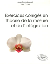 Exercices corrigés en théorie de la mesure et de l'intégration