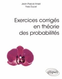 Exercices corrigés en théorie des probabilités