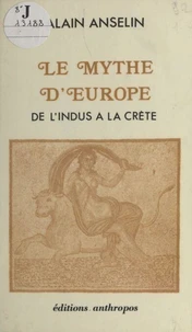 Le Mythe d'Europe : De l'Indus à la Crète