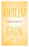Anselm Grün - Choisis la vie ! - Le courage de se décider.