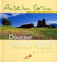 Anselm Grün - Douceur d'un coeur attentif.