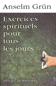 Anselm Grün - Exercices Spirituels Pour Tous Les Jours.