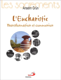 L'Eucharistie. Transformation Et Communion
