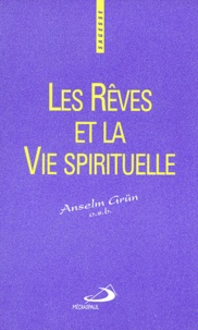 Anselm Grün - Les rêves et la vie spirituelle.