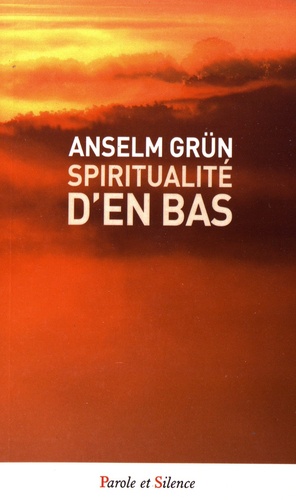Anselm Grün - Spiritualité d'en bas.