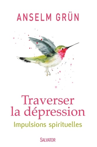 Anselm Grün - Traverser la dépression - Impulsions spirituelles.