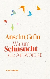 Warum Sehnsucht die Antwort ist