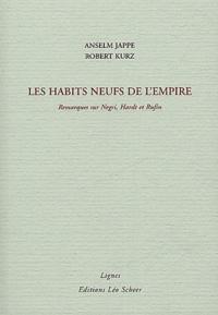 Anselm Jappe et Robert Kurz - Les habits neufs de l'Empire - Remarques sur Negri, Hardt et Rufin.