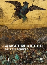 Anselm Kiefer - Anselm Kiefer Fallen Angels /anglais.