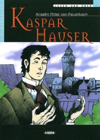 Anselm Ritter von Feuerbach - Kaspar Hauser. 1 CD audio