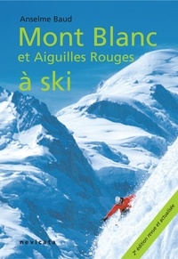  Anselme Baud - Argentière : Mont Blanc et Aiguilles Rouges à ski.