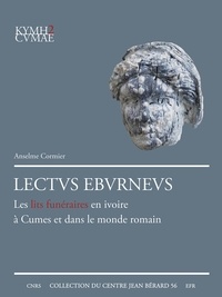Anselme Cormier - Lectus eburneus - Les lits funéraires en ivoire à Cumes et dans le monde romain.